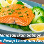 Cara Memasak Ikan Salmon untuk Anak: Resep Lezat dan Bergizi