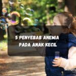 Penyebab Anemia Pada Anak Kecil